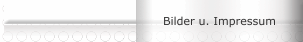 Bilder u. Impressum