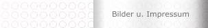 Bilder u. Impressum